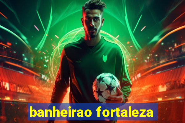 banheirao fortaleza